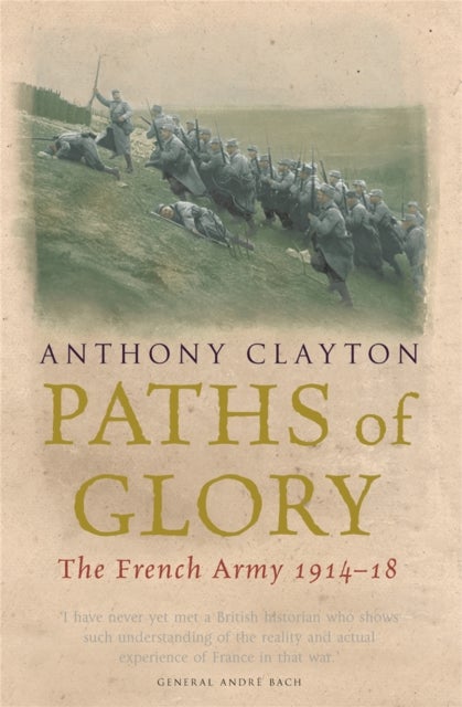 Paths of Glory - The French Army, 1914-18