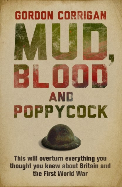 Mud, Blood and Poppycock - Britain and the Great War