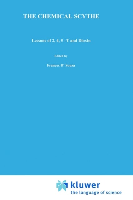 The Chemical Scythe - Lessons of 2,4,5-T and Dioxin
