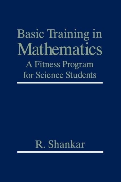 Basic Training in Mathematics