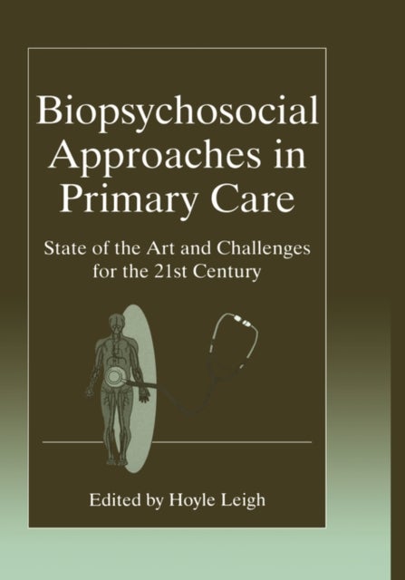 Biopsychosocial Approaches in Primary Care - State of the Art and Challenges for the 21st Century