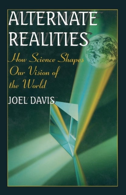 Alternate Realities - How Science Shapes Our Vision of the World