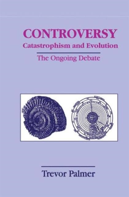 Controversy Catastrophism and Evolution - The Ongoing Debate