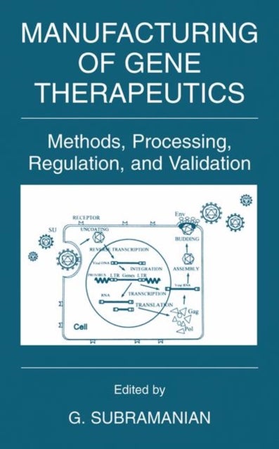 Manufacturing of Gene Therapeutics - Methods, Processing, Regulation, and Validation