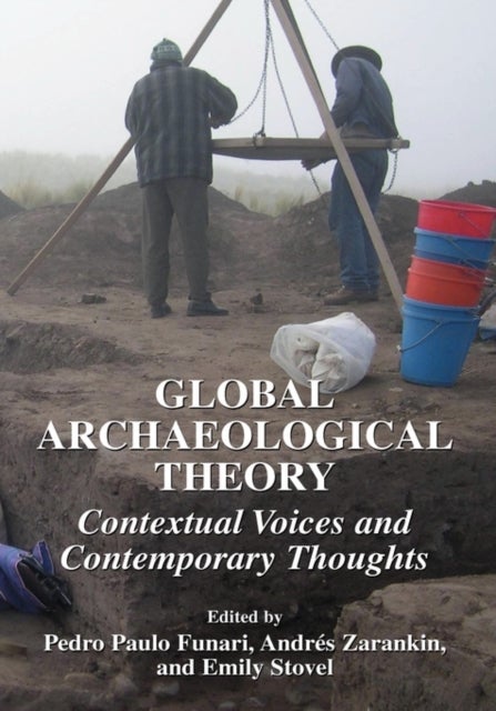 Global Archaeological Theory - Contextual Voices and Contemporary Thoughts