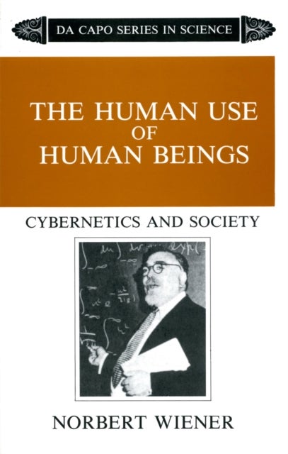 The Human Use Of Human Beings - Cybernetics And Society