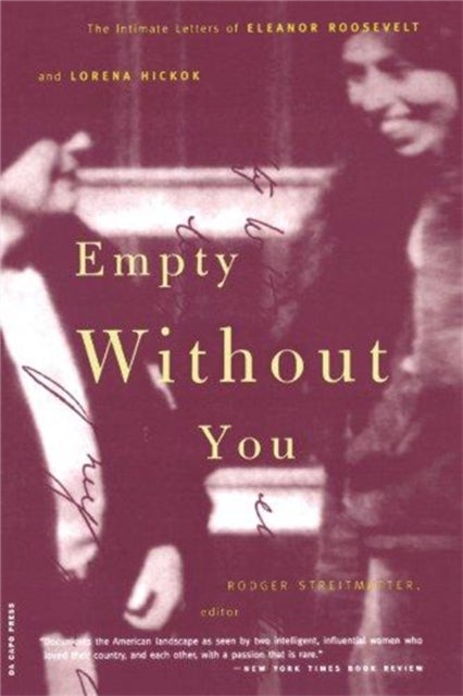 Empty Without You - The Intimate Letters Of Eleanor Roosevelt And Lorena Hickok