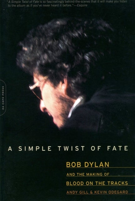 A Simple Twist of Fate - Bob Dylan and the Making of Blood on the Tracks