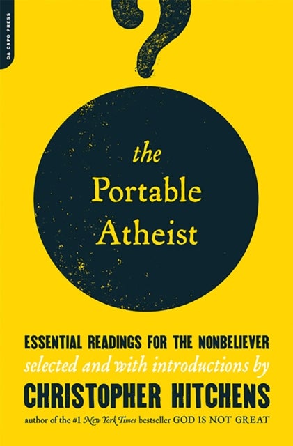 The Portable Atheist - Essential Readings for the Nonbeliever