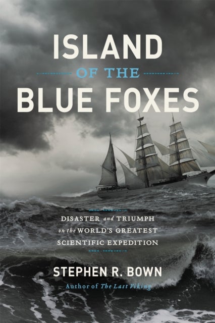 Island of the Blue Foxes - Disaster and Triumph on the World's Greatest Scientific Expedition