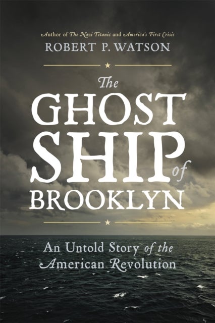 The Ghost Ship of Brooklyn - An Untold Story of the American Revolution