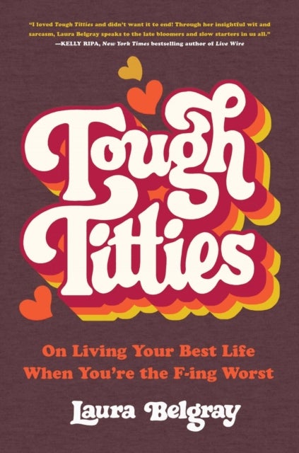 Tough Titties - On Living Your Best Life When You're the F-ing Worst