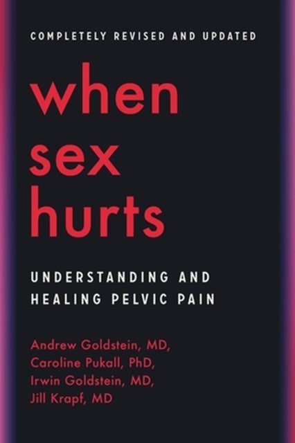 When Sex Hurts - Understanding and Healing Pelvic Pain