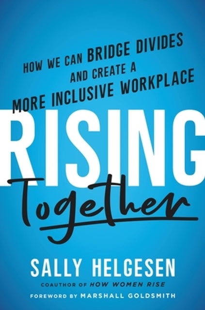 Rising Together - How We Can Bridge Divides and Create a More Inclusive Workplace
