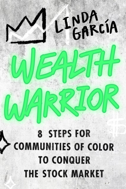 Wealth Warrior - 8 Steps for Communities of Color to Conquer the Stock Market