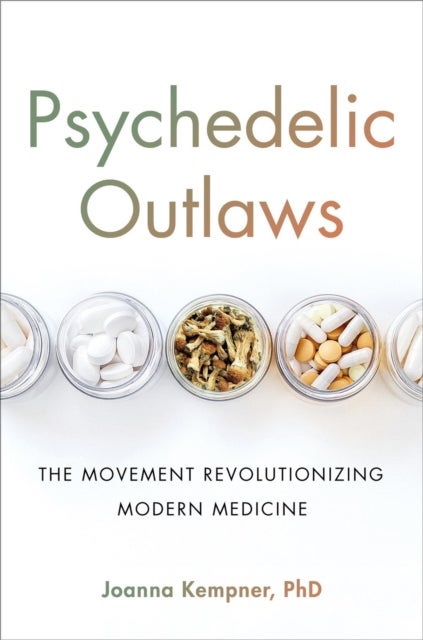Psychedelic Outlaws - The Movement Revolutionizing Modern Medicine