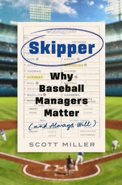 Skipper - Why Baseball Managers Matter and Always Will