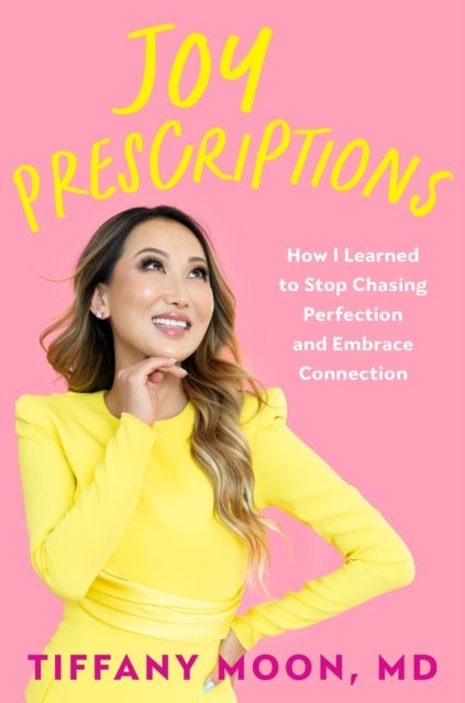 Joy Prescriptions - How I Learned to Stop Chasing Perfection and Embrace Connection