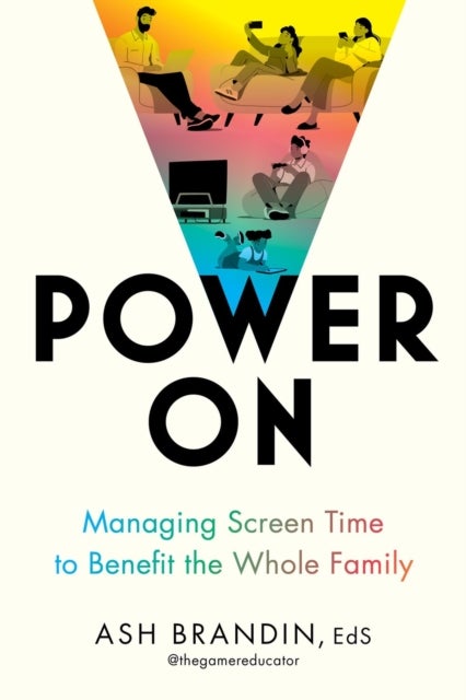 Power On - Managing Screen Time to Benefit the Whole Family