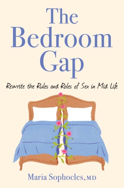 The Bedroom Gap - Rewrite the Rules and Roles of Sex in Midlife