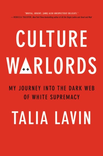 Culture Warlords - My Journey Into the Dark Web of White Supremacy