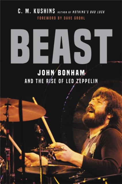 Beast - John Bonham and the Rise of Led Zeppelin