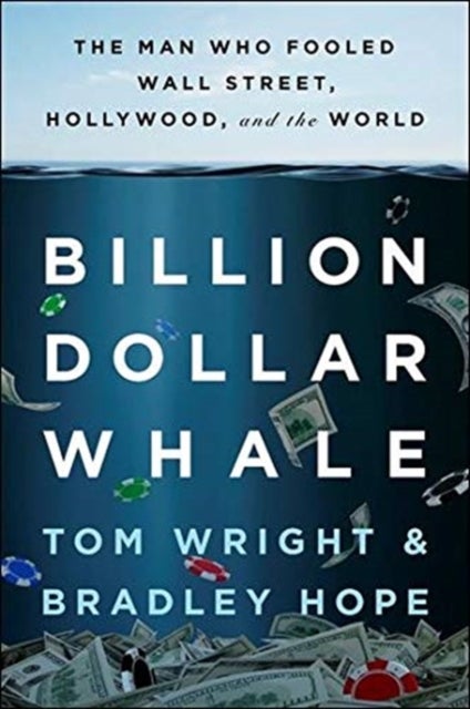 Billion Dollar Whale - The Man Who Fooled Wall Street, Hollywood, and the World