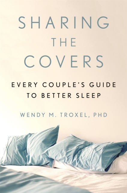Sharing the Covers - Every Couple's Guide to Better Sleep