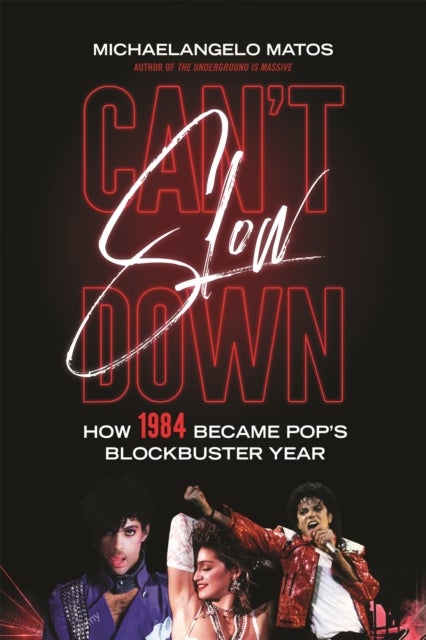 Can't Slow Down - How 1984 Became Pop's Blockbuster Year