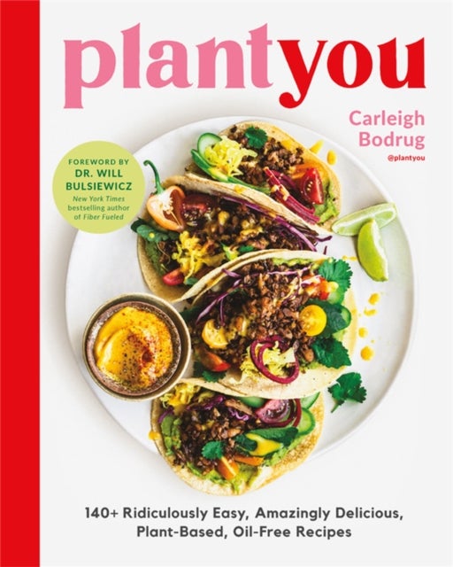 PlantYou - 140+ Ridiculously Easy, Amazingly Delicious Plant-Based Oil-Free Recipes