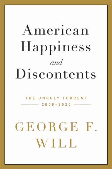 American Happiness and Discontents - The Unruly Torrent, 2008-2020