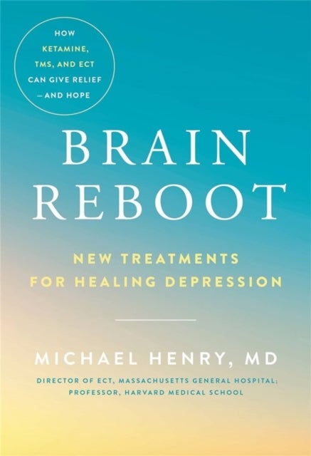 Brain Reboot - New Treatments for Healing Depression