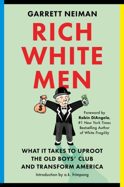 Rich White Men - What It Takes to Uproot the Old Boys' Club and Transform America