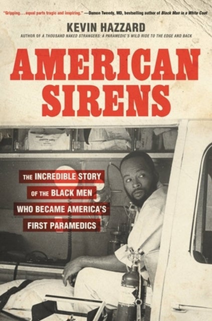 American Sirens - The Incredible Story of the Black Men Who Became America's First Paramedics