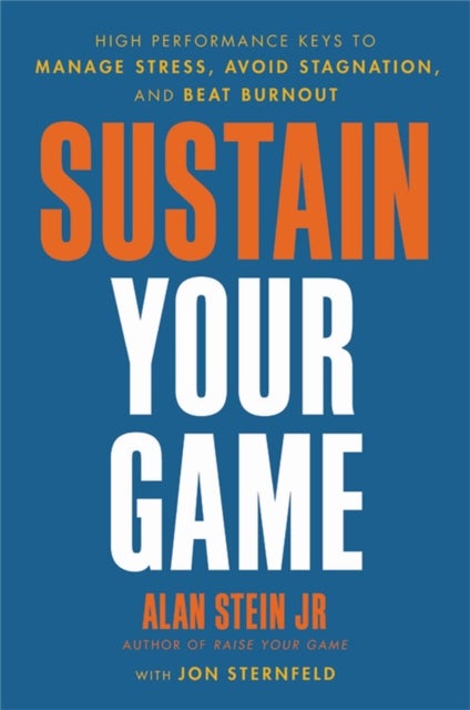 Sustain Your Game - High Performance Keys to  Manage Stress, Avoid Stagnation, and Beat Burnout