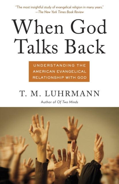 When God Talks Back - Understanding the American Evangelical Relationshi