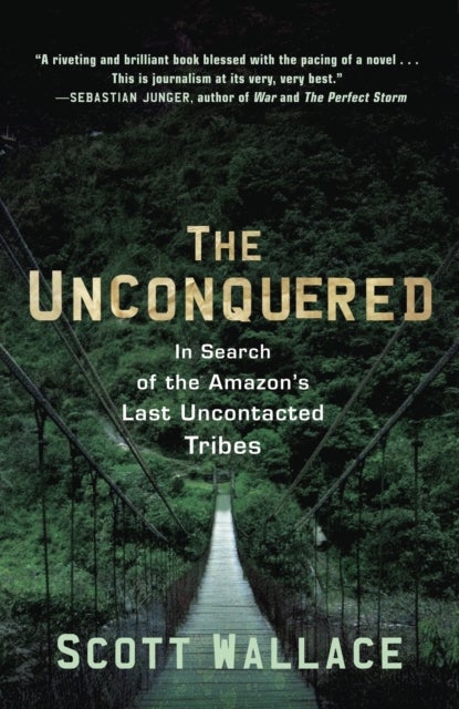 The Unconquered - In Search of the Amazon's Last Uncontacted Tribes