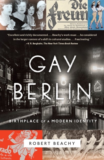 Gay Berlin - Birthplace of a Modern Identity