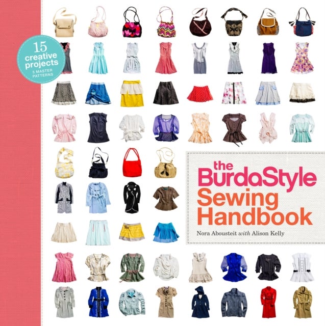 BurdaStyle Sewing Handbook, The - 5 Master Patterns, 15 Creative Projects