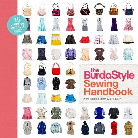 BurdaStyle Sewing Handbook, The - 5 Master Patterns, 15 Creative Projects