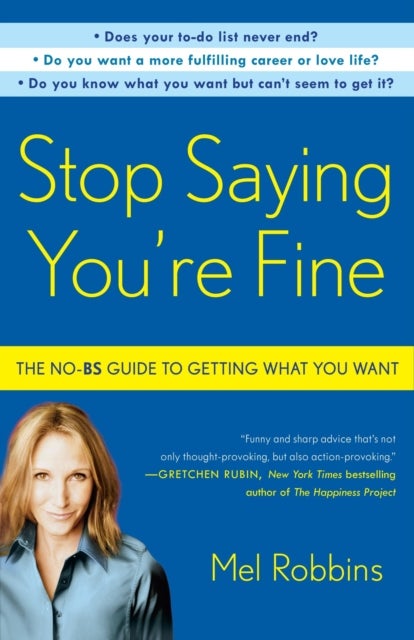 Stop Saying You're Fine - The No-BS Guide to Getting What You Want