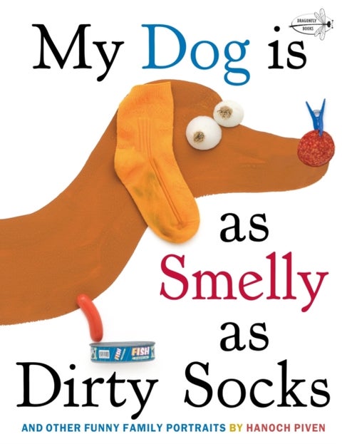 My Dog Is As Smelly As Dirty Socks - And Other Funny Family Portraits