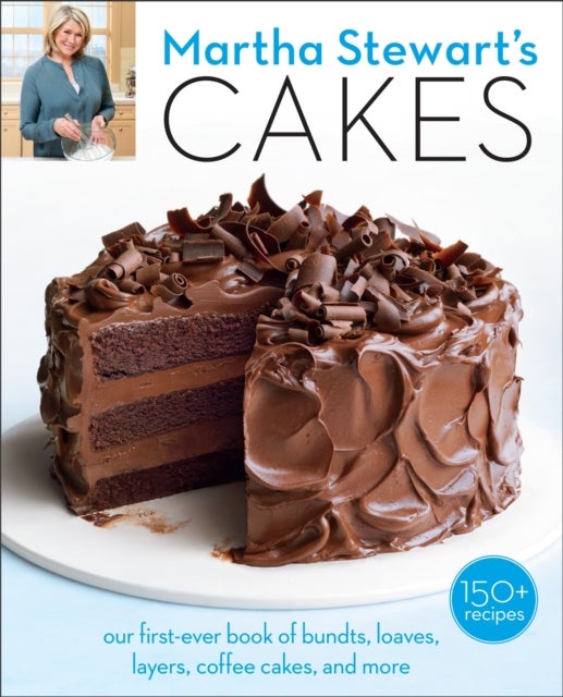 Martha Stewart's Cakes - Our First-Ever Book of Bundts, Loaves, Layers, Coffee Cakes, and More: A Baking Book