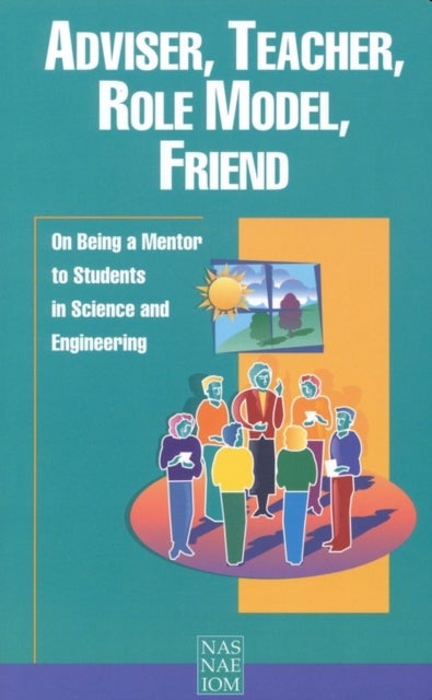 Adviser, Teacher, Role Model, Friend - On Being a Mentor to Students in Science and Engineering