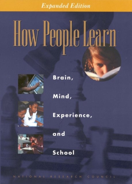 How People Learn - Brain, Mind, Experience, and School: Expanded Edition