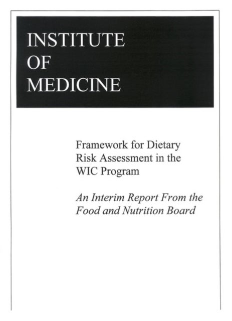 Framework for Dietary Risk Assessment in the WIC Program - Interim Report