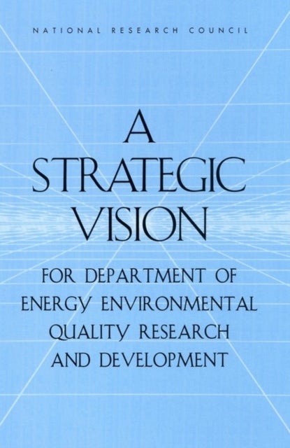 A Strategic Vision for Department of Energy Environmental Quality Research and Development