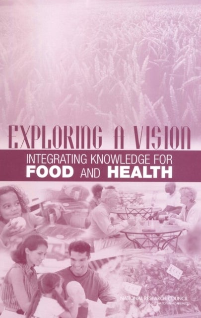 Exploring a Vision - Integrating Knowledge for Food and Health