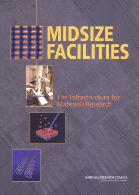 Midsize Facilities - The Infrastructure for Materials Research