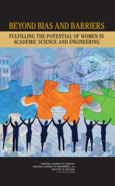 Beyond Bias and Barriers - Fulfilling the Potential of Women in Academic Science and Engineering